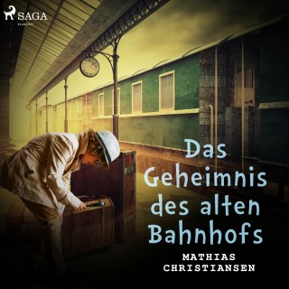 Mathias Christiansen: Das Geheimnis des alten Bahnhofs (Ungekürzt)