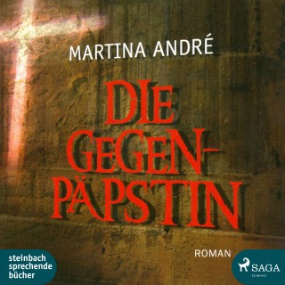 Martina André: Die Gegenpäpstin (Ungekürzt)