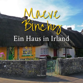 Maeve Binchy: Ein Haus in Irland (Ungekürzt)