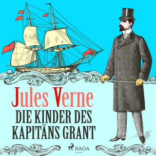 Jules Verne: Die Kinder des Kapitäns Grant - Der Abenteuer-Klassiker (Ungekürzt)