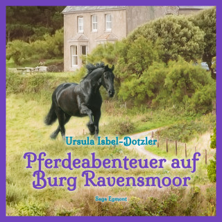 Ursula Isbel-Dotzler: Pferdeabenteuer auf Burg Ravensmoor (Ungekürzt)