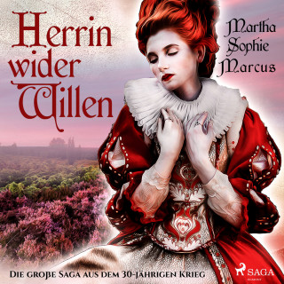 Martha Sophie Marcus: Herrin wider Willen - Die große Saga aus dem 30-jährigen Krieg (Ungekürzt)
