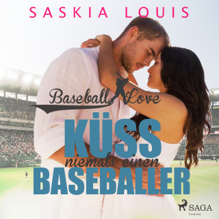Saskia Louis: Küss niemals einen Baseballer - Baseball Love 2 (Ungekürzt)