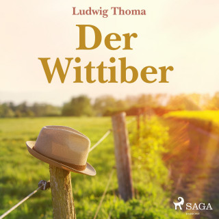 Ludwig Thoma: Der Wittiber (Ungekürzt)