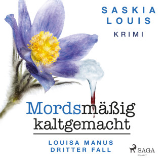 Saskia Louis: Mordsmäßig kaltgemacht - Louisa Manus dritter Fall (Ungekürzt)