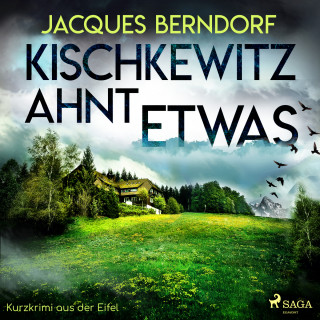 Jacques Berndorf: Kischkewitz ahnt etwas - Kurzkrimi aus der Eifel (Ungekürzt)