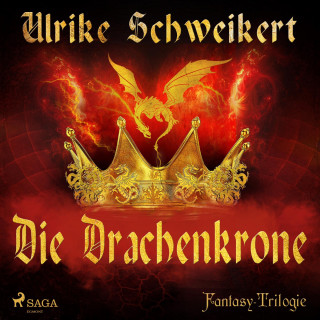 Ulrike Schweikert: Die Drachenkrone - Die Drachenkronen-Trilogie 1 (Ungekürzt)