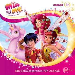Mia and me: Folge 27: Ein Schwesterchen für Onchao (Das Original-Hörspiel zur TV-Serie)