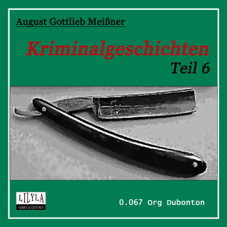 August Gottlieb Meißner: Kriminalgeschichten - Teil 6