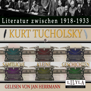 Kurt Tucholsky: Sämtliche Kleine Geschichten