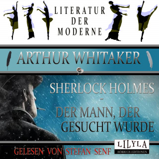 Arthur Whitaker: Sherlock Holmes - Der Mann, der gesucht wurde