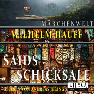 Wilhelm Hauff: Saids Schicksale