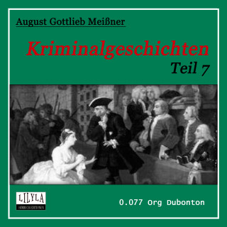 August Gottlieb Meißner: Kriminalgeschichten - Teil 7