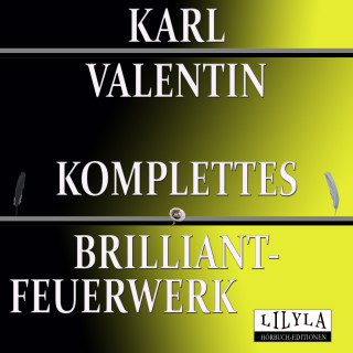 Friedrich Frieden, Karl Valentin: Komplettes Brilliantfeuerwerk