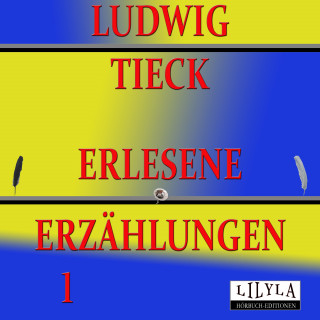 Ludwig Tieck: Erlesene Erzählungen 1