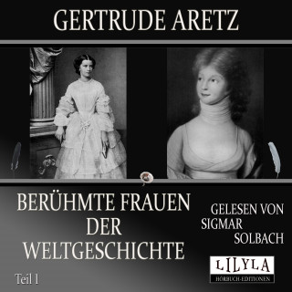 Gertrude Aretz: Berühmte Frauen der Weltgeschichte - Teil 1