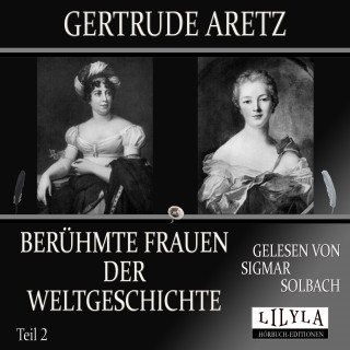 Gertrude Aretz: Berühmte Frauen der Weltgeschichte - Teil 2