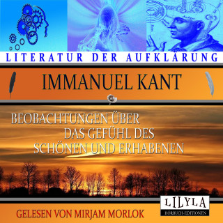 Immanuel Kant: Beobachtungen über das Gefühl des Schönen und Erhabenen