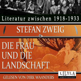 Stefan Zweig: Die Frau und die Landschaft