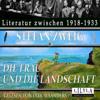 Stefan Zweig: Die Frau und die Landschaft