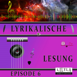 Diverse: Lyrikalische Lesung Episode 6