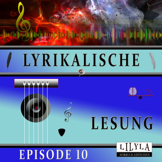 Diverse: Lyrikalische Lesung Episode 10