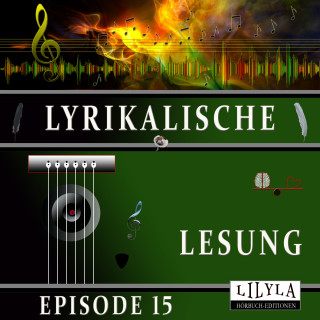 Johann Wolfgang von Goethe: Lyrikalische Lesung Episode 15