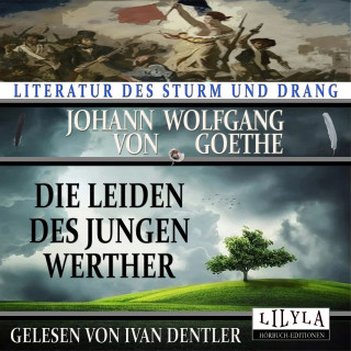 Johann Wolfgang von Goethe: Die Leiden des jungen Werther