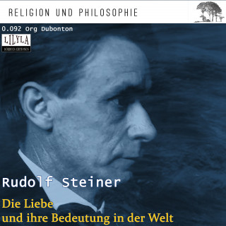 Rudolf Steiner: Die Liebe und ihre Bedeutung in der Welt
