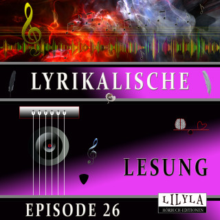 Diverse: Lyrikalische Lesung Episode 26