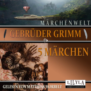Gebrüder Grimm: 5 Märchen