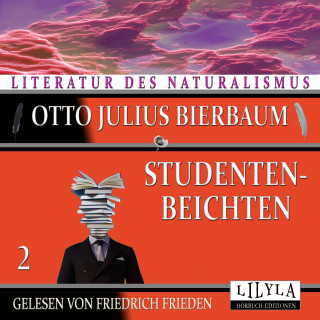 Otto Julius Bierbaum: Studentenbeichten 2