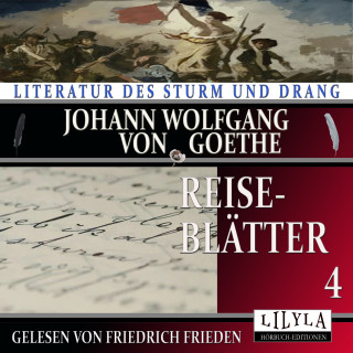 Johann Wolfgang von Goethe: Reiseblätter 4