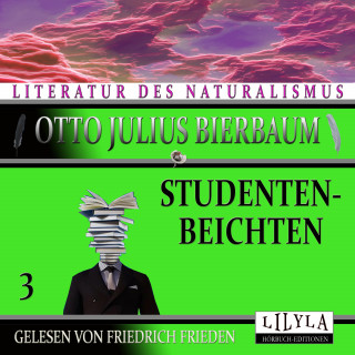 Otto Julius Bierbaum: Studentenbeichten 3