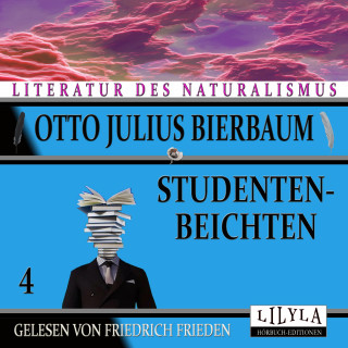 Otto Julius Bierbaum: Studentenbeichten 4