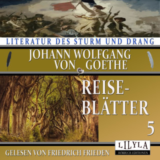 Johann Wolfgang von Goethe: Reiseblätter 5