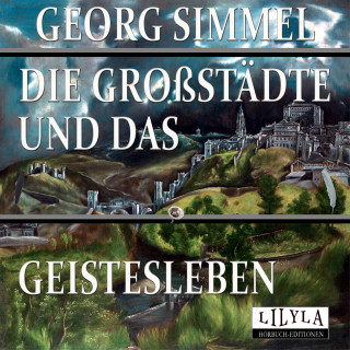 Georg Simmel: Die Großstädte und das Geistesleben