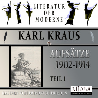 Karl Kraus: Aufsätze 1902-1914 - Teil 1