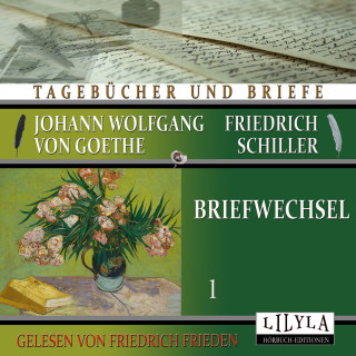 Johann Wolfgang von Goethe, Friedrich Schiller: Briefwechsel 1