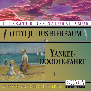 Otto Julius Bierbaum: Yankeedoodle-Fahrt 1