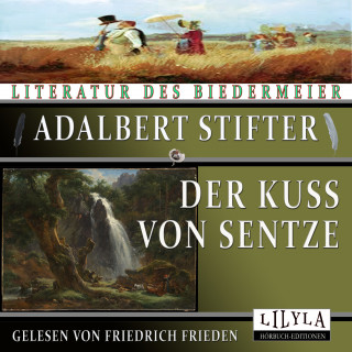 Adalbert Stifter: Der Kuss von Sentze