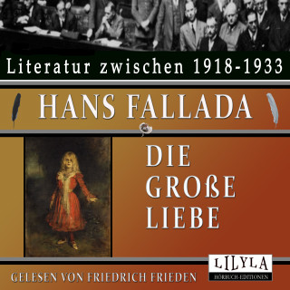 Hans Fallada: Die große Liebe