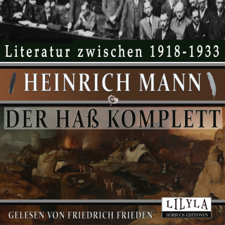 Heinrich Mann: Der Haß komplett