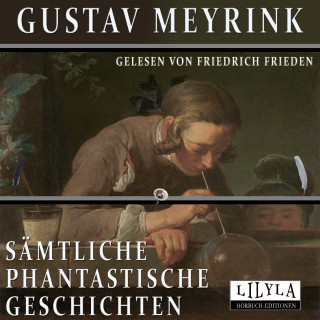 Gustav Meyrink: Sämtliche Phantastische Geschichten