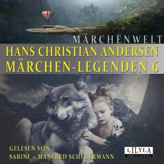 Hans Christian Andersen: Märchen-Legenden 6