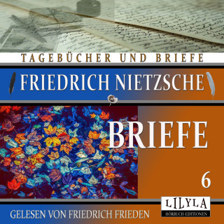 Friedrich Nietzsche: Briefe 6