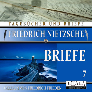 Friedrich Nietzsche: Briefe 7