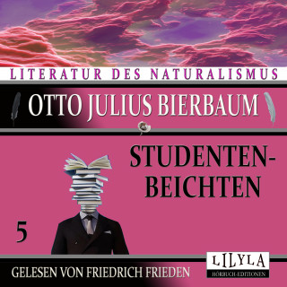 Otto Julius Bierbaum: Studentenbeichten 5
