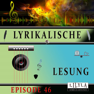 Ludwig Kalisch, Else Lasker-Schüler, Annette von Droste-Hülshoff, Edgar Allan Poe, Charles Baudelaire, Hugo von Hofmannsthal: Lyrikalische Lesung Episode 46