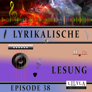 Diverse: Lyrikalische Lesung Episode 38